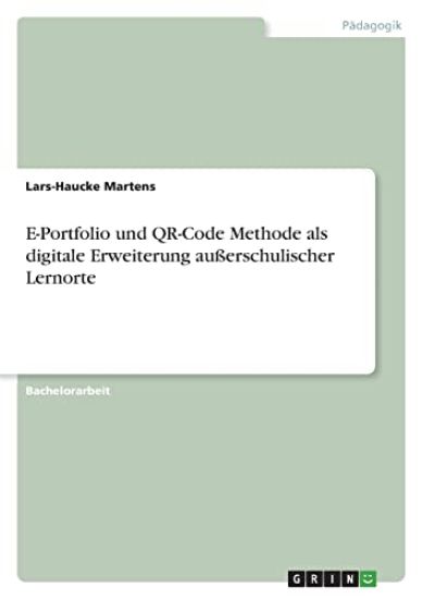 E-Portfolio und QR-Code-Methode als digitale Erweiterung außerschulischer Lernorte