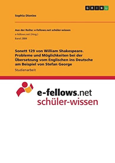 Sonett 129 von William Shakespeare. Probleme und Möglichkeiten bei der Übersetzung vom Englischen ins Deutsche am Beispiel von Stefan George