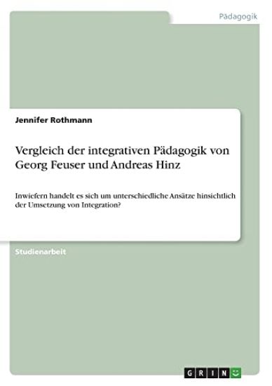 Vergleich der integrativen Pädagogik von Georg Feuser und Andreas Hinz