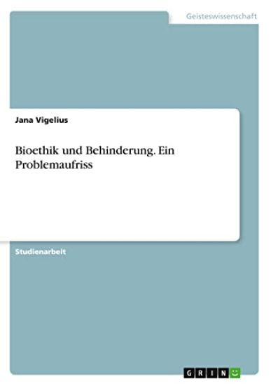 Bioethik und Behinderung. Ein Problemaufriss