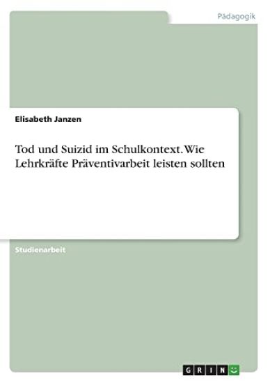 Tod und Suizid im Schulkontext. Wie Lehrkräfte Präventivarbeit leisten sollten