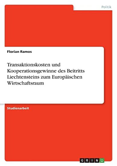Transaktionskosten und Kooperationsgewinne des Beitritts Liechtensteins zum Europäischen Wirtschaftsraum