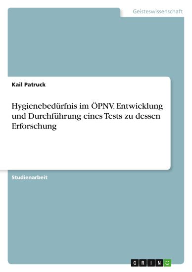Hygienebedürfnis im ÖPNV. Entwicklung und Durchführung eines Tests zu dessen Erforschung