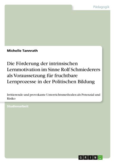 Die Förderung der intrinsischen Lernmotivation im Sinne Rolf Schmiederers als Voraussetzung für fruchtbare Lernprozesse in der Politischen Bildung