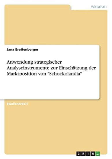 Anwendung strategischer Analyseinstrumente zur Einschätzung der Marktposition von "Schockolandia"