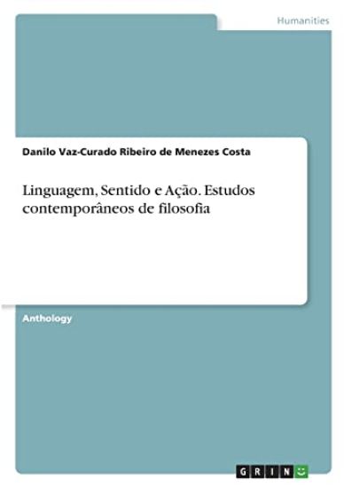 Linguagem, Sentido e Ação. Estudos contemporâneos de filosofia