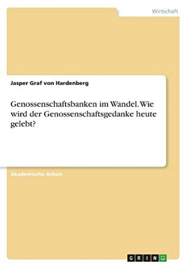 Genossenschaftsbanken im Wandel. Wie wird der Genossenschaftsgedanke heute gelebt?