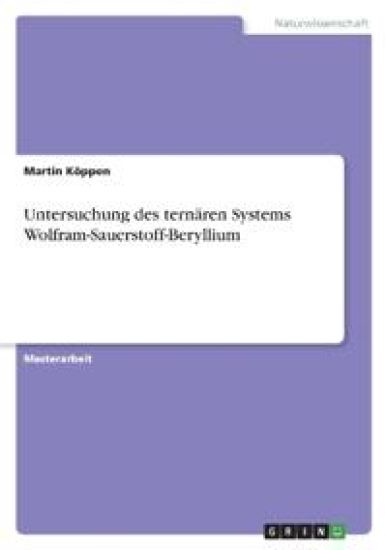 Untersuchung des ternären Systems Wolfram-Sauerstoff-Beryllium