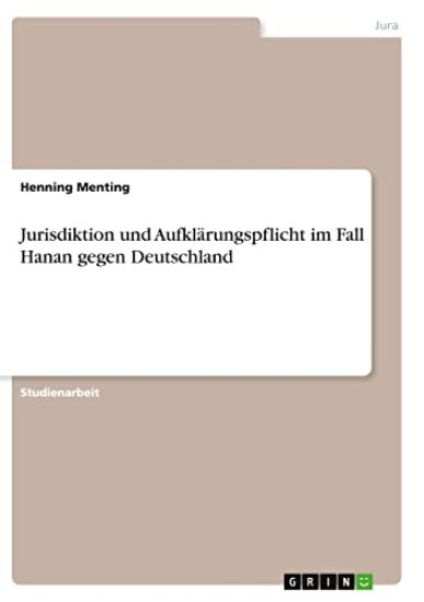 Jurisdiktion und Aufklärungspflicht im Fall Hanan gegen Deutschland