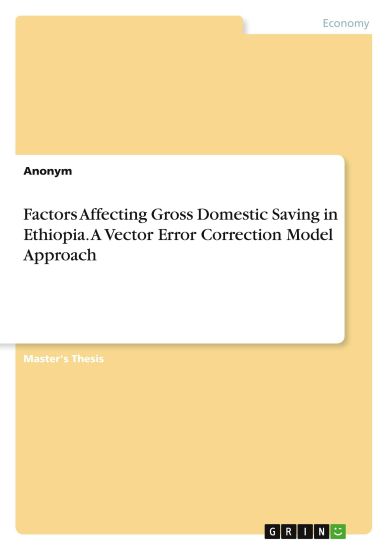 Factors Affecting Gross Domestic Saving in Ethiopia. A Vector Error Correction Model Approach