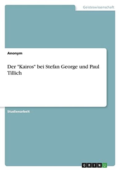 Der "Kairos" bei Stefan George und Paul Tillich