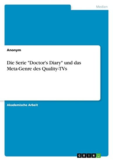 Die Serie "Doctor's Diary" und das Meta-Genre des Quality-TVs