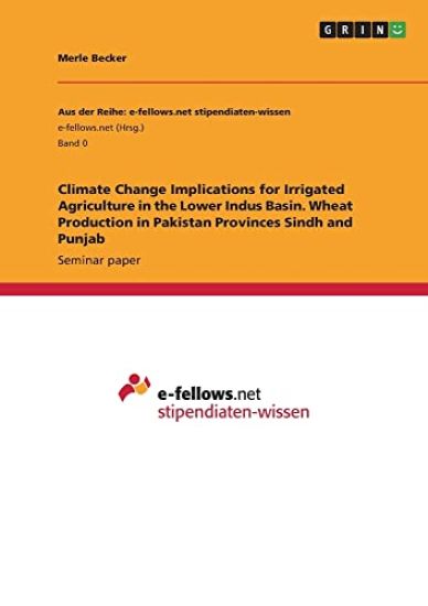 Climate Change Implications for Irrigated Agriculture in the Lower Indus Basin. Wheat Production in Pakistan Provinces Sindh and Punjab