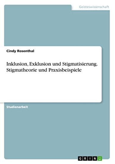 Inklusion, Exklusion und Stigmatisierung. Stigmatheorie und Praxisbeispiele