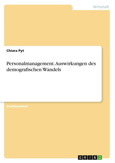 Personalmanagement. Auswirkungen des demografischen Wandels