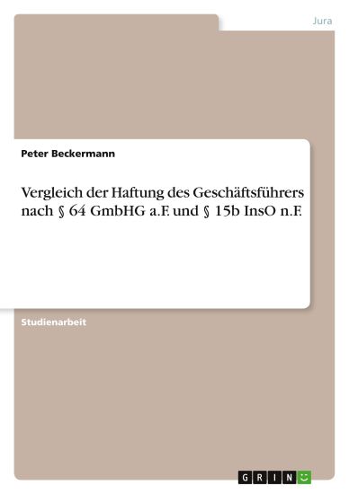 Vergleich der Haftung des Geschäftsführers nach § 64 GmbHG a.F. und § 15b InsO n.F.