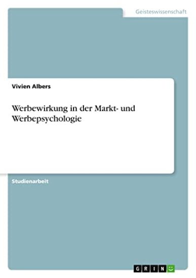 Werbewirkung in der Markt- und Werbepsychologie