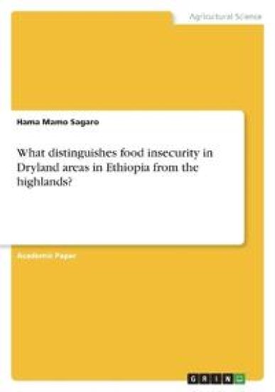 What distinguishes food insecurity in Dryland areas in Ethiopia from the highlands?