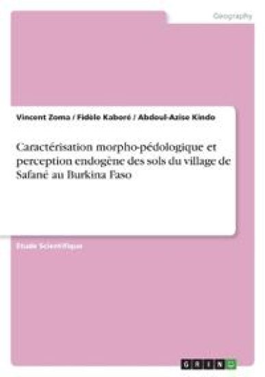 Caractérisation morpho-pédologique et perception endogène des sols du village de Safané au Burkina Faso