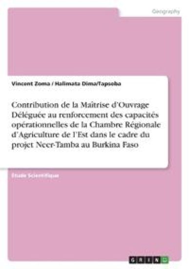 Contribution de la Maîtrise d'Ouvrage Déléguée au renforcement des capacités opérationnelles de la Chambre Régionale d'Agriculture de l'Est dans le cadre du projet Neer-Tamba au Burkina Faso