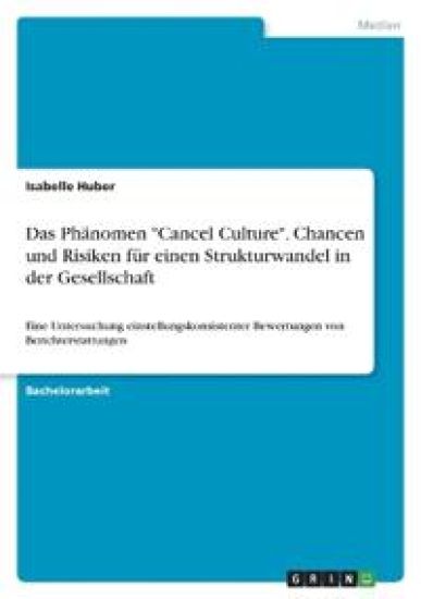 Das Phänomen "Cancel Culture". Chancen und Risiken für einen Strukturwandel in der Gesellschaft