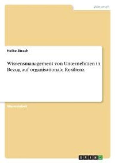 Wissensmanagement von Unternehmen in Bezug auf organisationale Resilienz