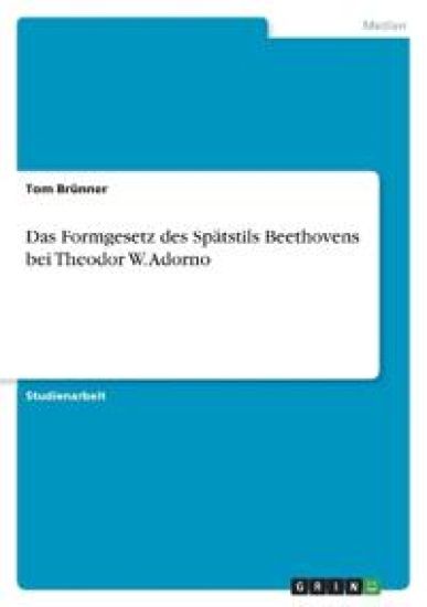 Das Formgesetz des Spätstils Beethovens bei Theodor W. Adorno