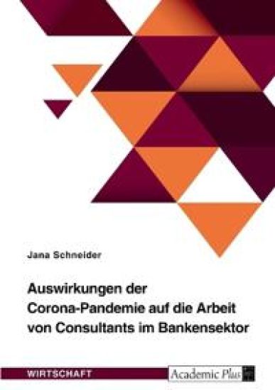 Auswirkungen der Corona-Pandemie auf die Arbeit von Consultants im Bankensektor