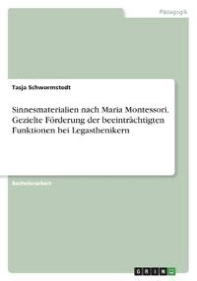 Sinnesmaterialien nach Maria Montessori. Gezielte Förderung der beeinträchtigten Funktionen bei Legasthenikern