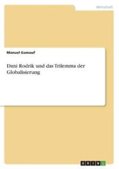 Dani Rodrik und das Trilemma der Globalisierung