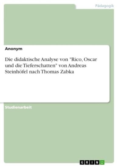 Die didaktische Analyse von "Rico, Oscar und die Tieferschatten" von Andreas Steinhöfel nach Thomas Zabka