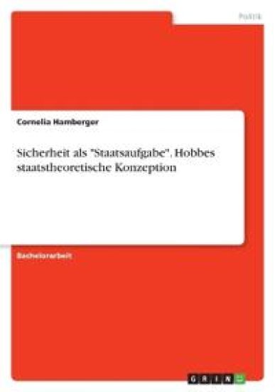 Sicherheit als "Staatsaufgabe". Hobbes staatstheoretische Konzeption