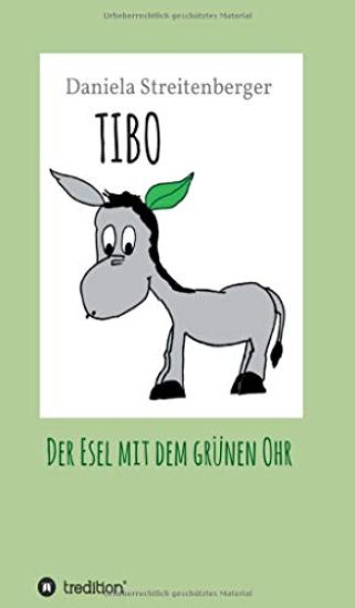 Tibo: Der Esel mit dem grünen Ohr