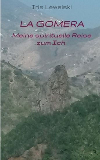 La Gomera Meine spirituelle Reise zum Ich: Erfahrungsbericht