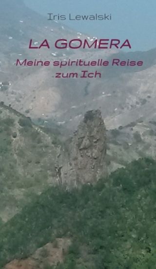 La Gomera Meine spirituelle Reise zum Ich: Erfahrungsbericht