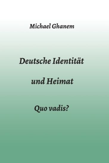 Deutsche Identität und Heimat: Quo vadis?