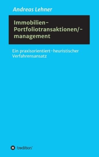 Immobilien-Portfoliotransaktionen-/ management: Ein praxisorientiert-heuristischer Verfahrensansatz