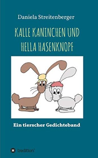 Kalle Kaninchen Und Hella Hasenknopf: Ein tierischer Gedichteband