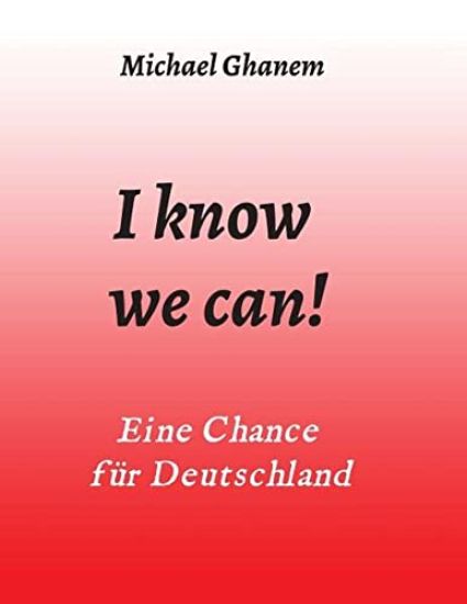 I know we can!: Eine Chance für Deutschland
