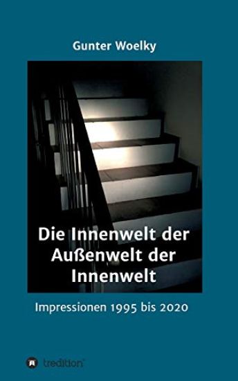 Die Innenwelt der Außenwelt der Innenwelt: Impressionen 1995 bis 2020