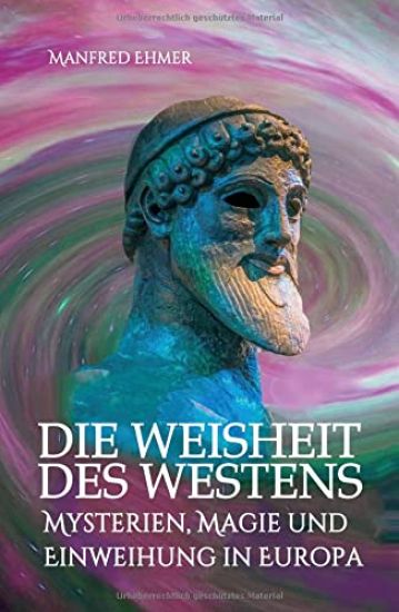 Die Weisheit des Westens: Mysterien, Magie und Einweihung in Europa