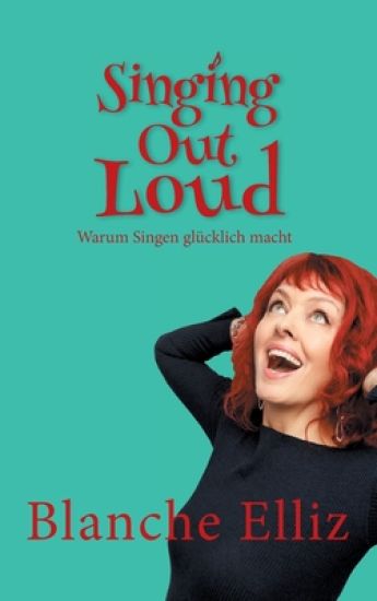 Singing Out Loud: Warum Singen glücklich macht