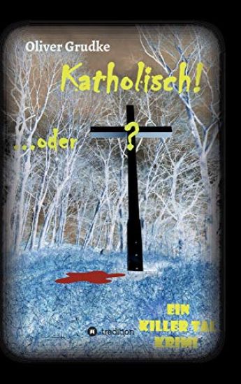 Katholisch...oder?: Ein Killer Tal Krimi