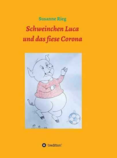 Schweinchen Luca und das fiese Virus Corona