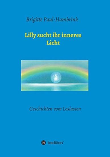Lilly sucht ihr inneres Licht: Geschichten vom Loslassen