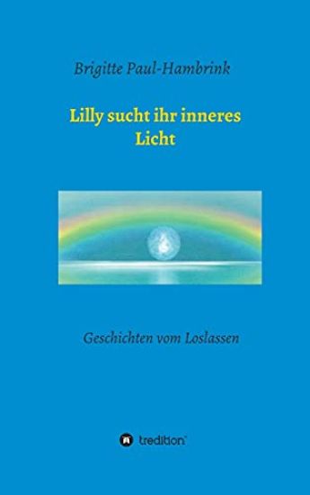 Lilly sucht ihr inneres Licht: Geschichten vom Loslassen