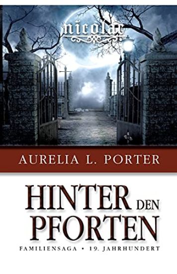 Nicolae - Hinter den Pforten: Familiensaga 19. Jahrhundert (Band 2 der Nicolae-Saga)