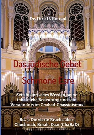 Das jüdische Gebet (Schmone Esre): Sein historisches Werden, seine inhaltliche Bedeutung und sein Verständnis im Chabad-Chassidismus. Bd. 3: Die viert
