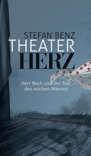 Theaterherz: Herr Beck und der Tod des reichen Mannes