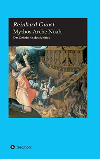 Mythos Arche Noah: Das Geheimnis des Schiffes